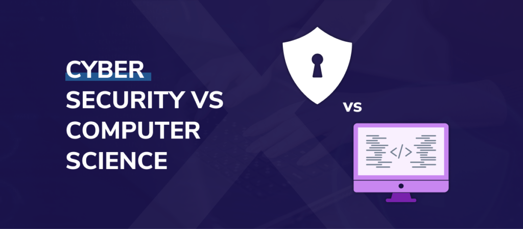 Computer Science VS Cyber Security