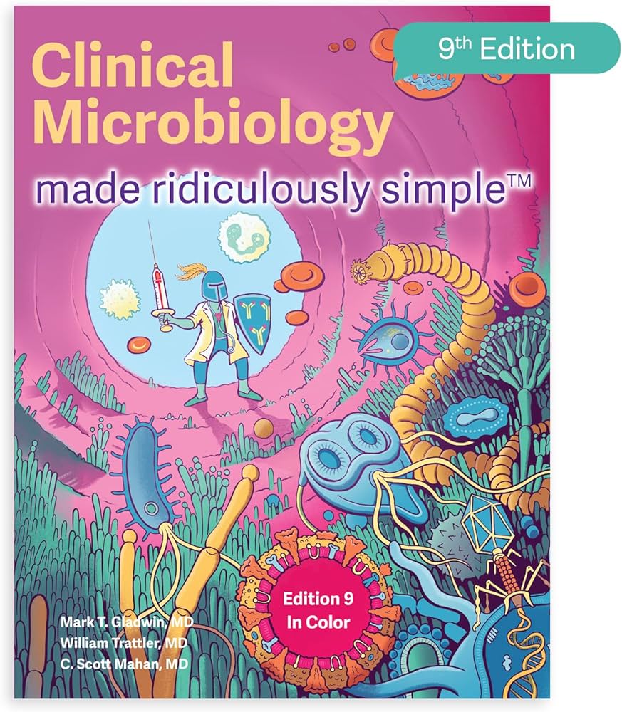 Clinical Microbiology Made Ridiculously Simple by Mark Gladwin and William Trattler