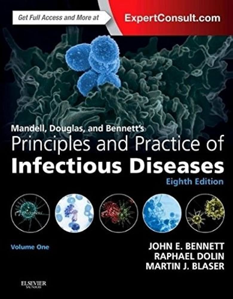 "Principles and Practice of Infectious Diseases" by John E. Bennett, Raphael Dolin, and Martin J. Blaser